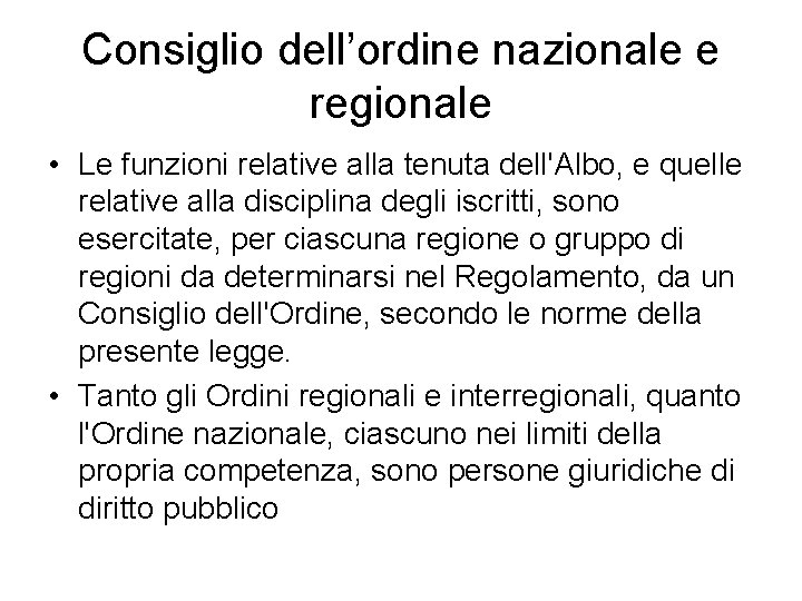 Consiglio dell’ordine nazionale e regionale • Le funzioni relative alla tenuta dell'Albo, e quelle