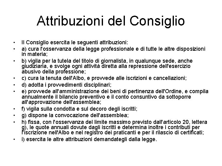 Attribuzioni del Consiglio • • • Il Consiglio esercita le seguenti attribuzioni: a) cura