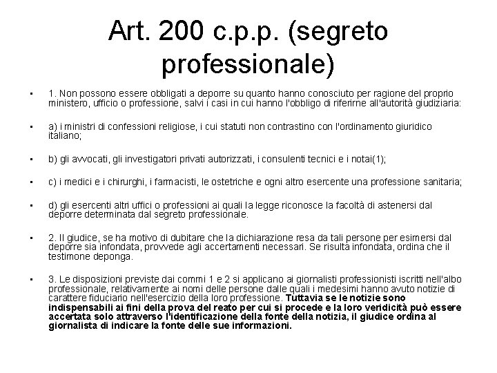 Art. 200 c. p. p. (segreto professionale) • 1. Non possono essere obbligati a