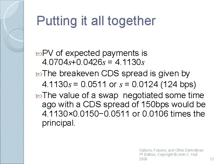 Putting it all together PV of expected payments is 4. 0704 s+0. 0426 s