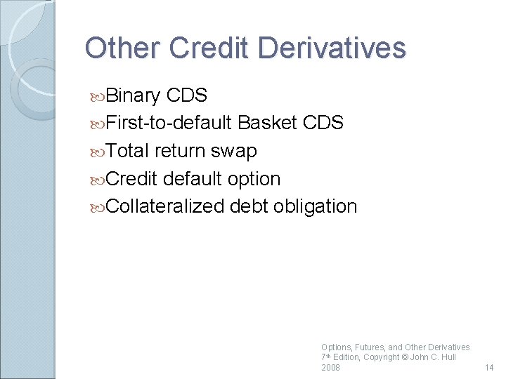 Other Credit Derivatives Binary CDS First-to-default Basket CDS Total return swap Credit default option