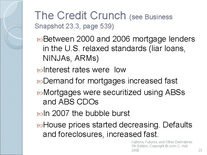 The Credit Crunch (see Business Snapshot 23. 3, page 539) Between 2000 and 2006