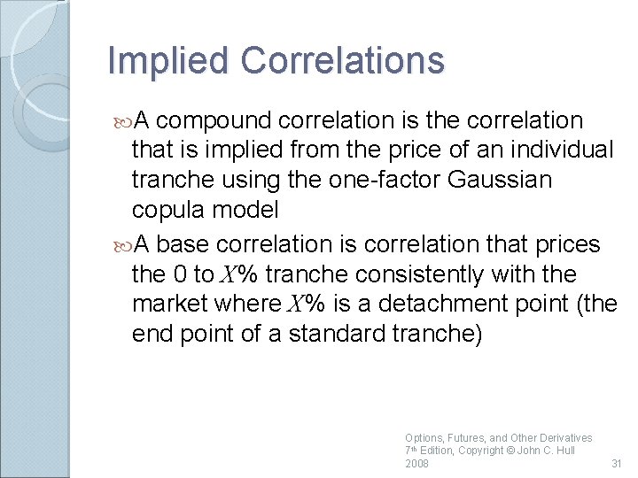 Implied Correlations A compound correlation is the correlation that is implied from the price