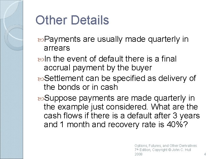 Other Details Payments are usually made quarterly in arrears In the event of default