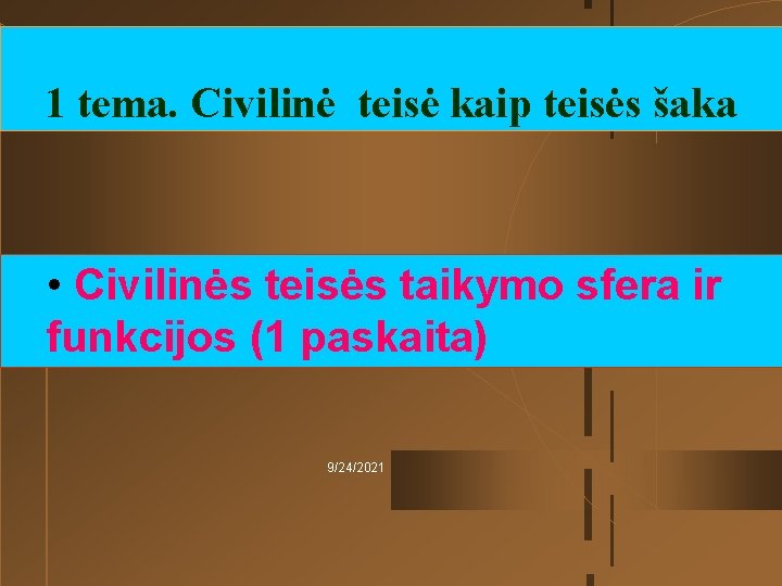 1 tema. Civilinė teisė kaip teisės šaka • Civilinės teisės taikymo sfera ir funkcijos