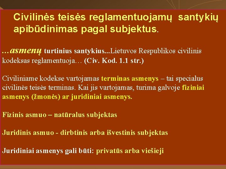 Civilinės teisės reglamentuojamų santykių apibūdinimas pagal subjektus. . asmenų turtinius santykius. . . Lietuvos
