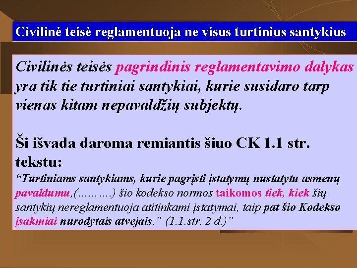 Civilinė teisė reglamentuoja ne visus turtinius santykius Civilinės teisės pagrindinis reglamentavimo dalykas yra tik