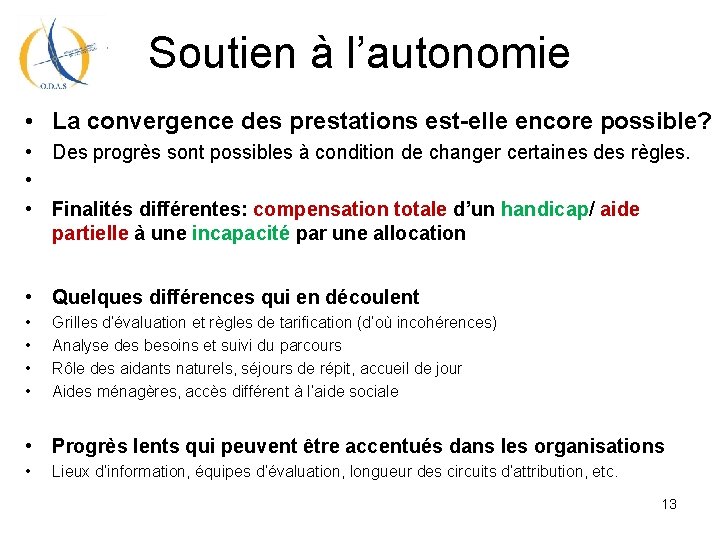 Soutien à l’autonomie • La convergence des prestations est-elle encore possible? • Des progrès