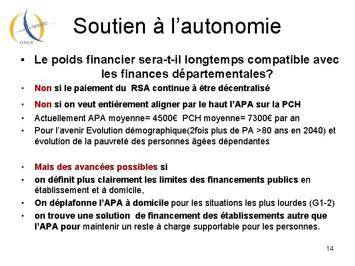 Soutien à l’autonomie • Le poids financier sera-t-il longtemps compatible avec les finances départementales?