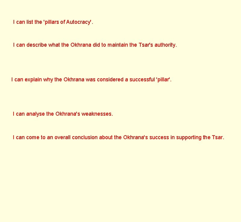 I can list the 'pillars of Autocracy'. I can describe what the Okhrana did