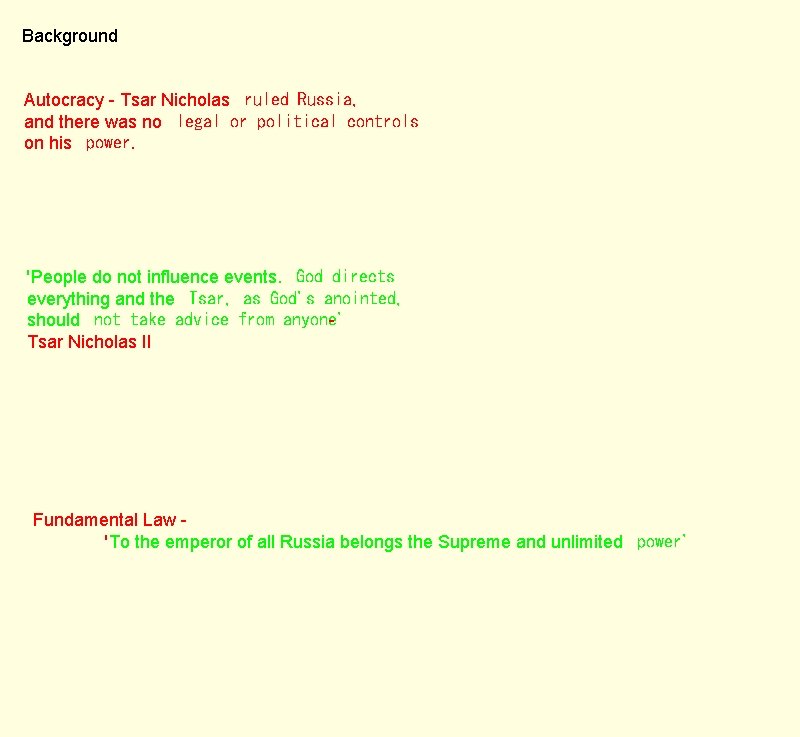 Background Autocracy - Tsar Nicholas ruled Russia, and there was no legal or political