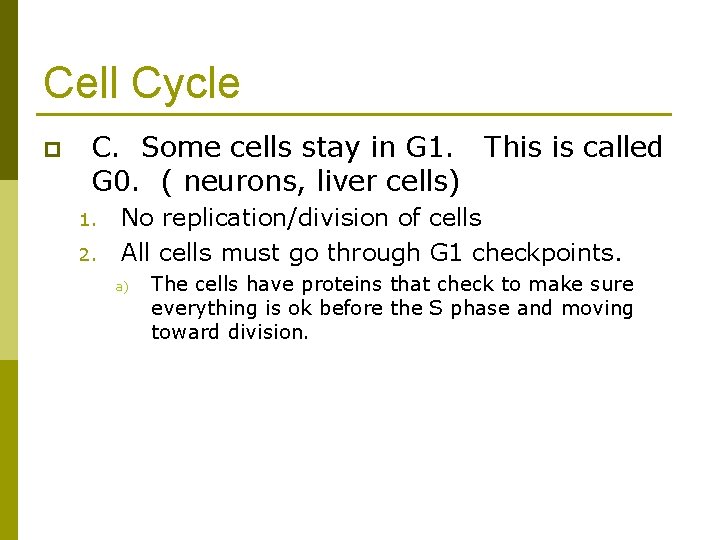 Cell Cycle p C. Some cells stay in G 1. This is called G