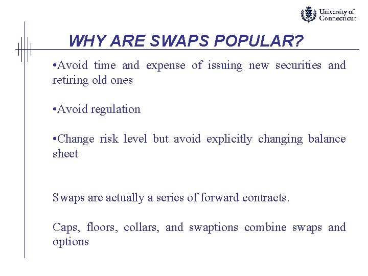 WHY ARE SWAPS POPULAR? • Avoid time and expense of issuing new securities and