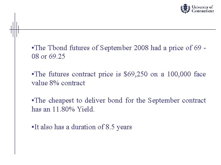  • The Tbond futures of September 2008 had a price of 69 08