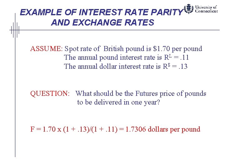 EXAMPLE OF INTEREST RATE PARITY AND EXCHANGE RATES ASSUME: Spot rate of British pound
