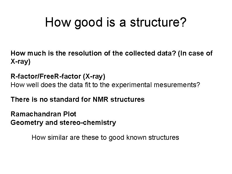 How good is a structure? How much is the resolution of the collected data?