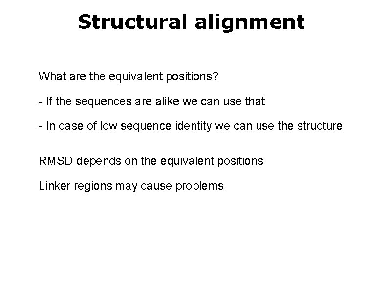 Structural alignment What are the equivalent positions? - If the sequences are alike we