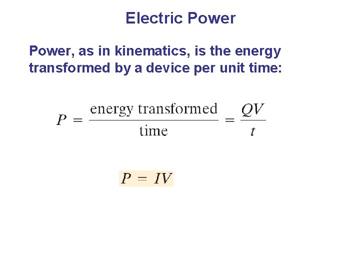 Electric Power, as in kinematics, is the energy transformed by a device per unit