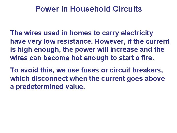 Power in Household Circuits The wires used in homes to carry electricity have very