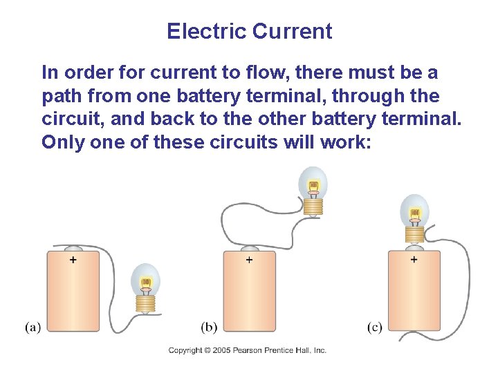 Electric Current In order for current to flow, there must be a path from