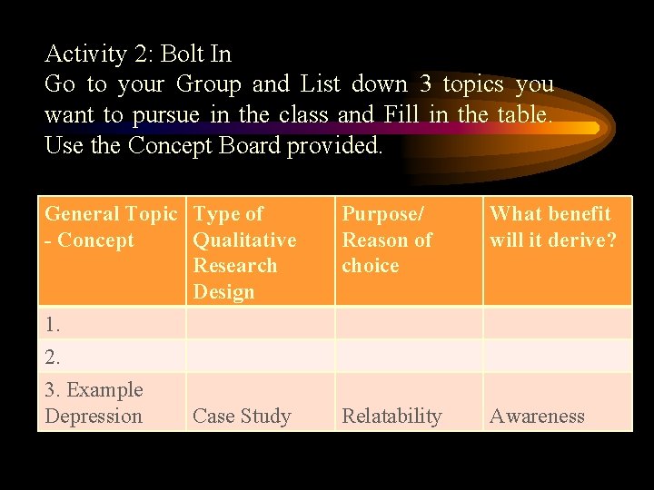 Activity 2: Bolt In Go to your Group and List down 3 topics you