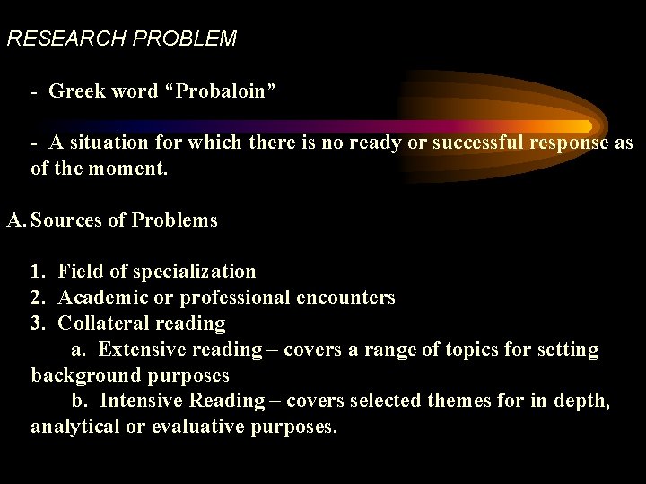 RESEARCH PROBLEM - Greek word “Probaloin” - A situation for which there is no