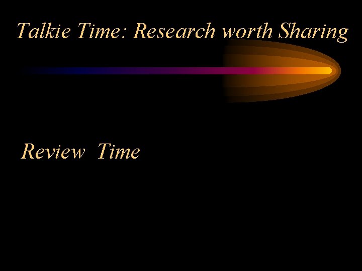 Talkie Time: Research worth Sharing Review Time 