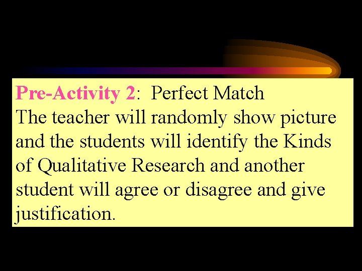 Pre-Activity 2: Perfect Match The teacher will randomly show picture and the students will