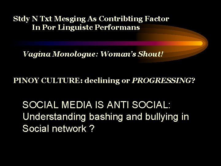Stdy N Txt Mesging As Contribting Factor In Por Linguistc Performans Vagina Monologue: Woman’s