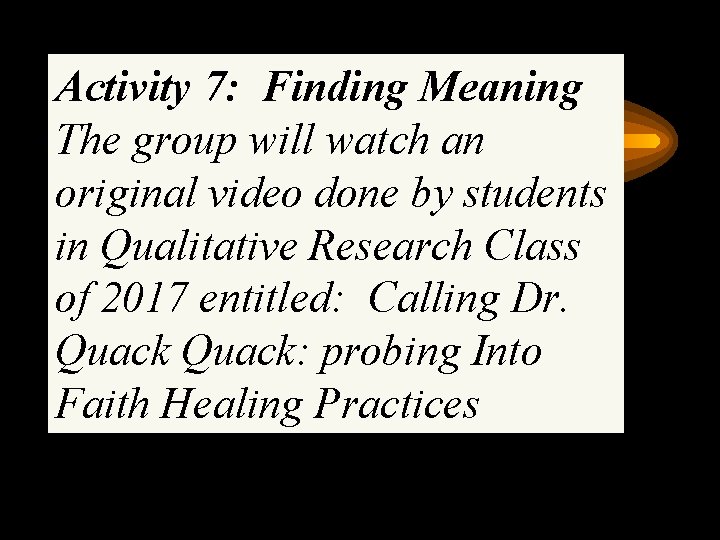 Activity 7: Finding Meaning The group will watch an original video done by students