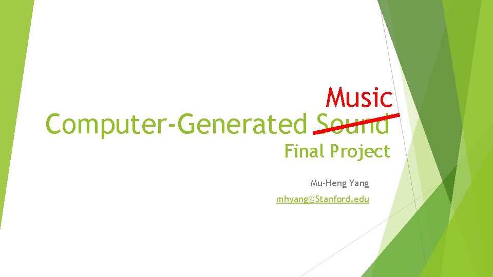 Music Computer-Generated Sound Final Project Mu-Heng Yang mhyang@Stanford. edu 