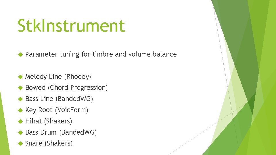 Stk. Instrument Parameter tuning for timbre and volume balance Melody Line (Rhodey) Bowed (Chord