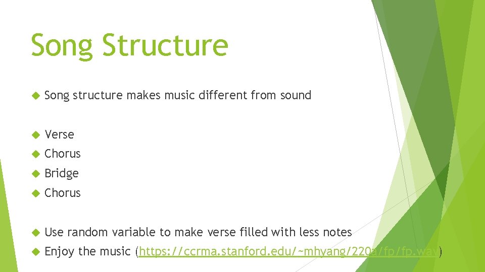 Song Structure Song structure makes music different from sound Verse Chorus Bridge Chorus Use