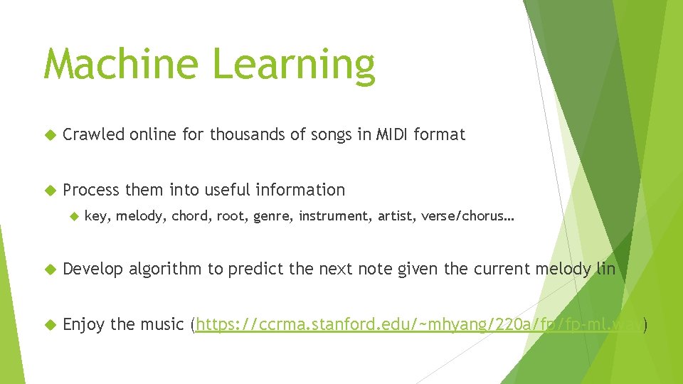 Machine Learning Crawled online for thousands of songs in MIDI format Process them into