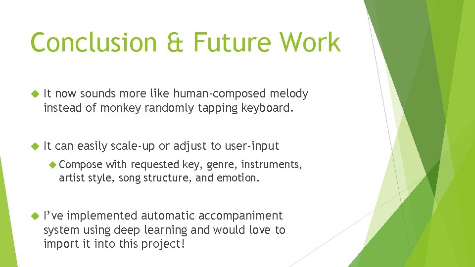 Conclusion & Future Work It now sounds more like human-composed melody instead of monkey