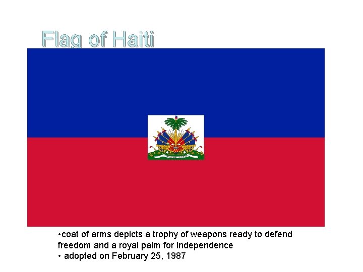 Flag of Haiti • coat of arms depicts a trophy of weapons ready to