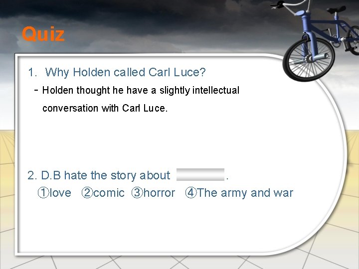 Quiz 1. Why Holden called Carl Luce? - Holden thought he have a slightly