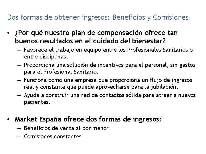 Dos formas de obtener ingresos: Beneficios y Comisiones • ¿Por qué nuestro plan de