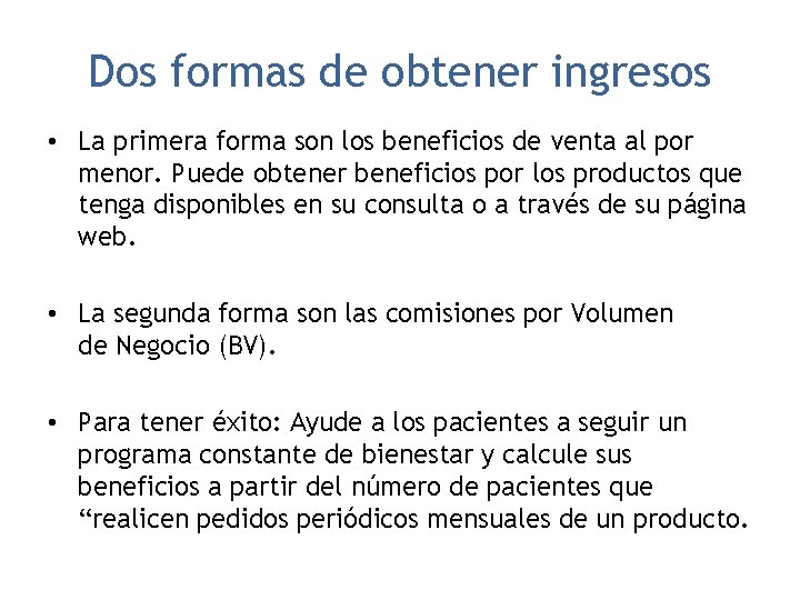 Dos formas de obtener ingresos • La primera forma son los beneficios de venta