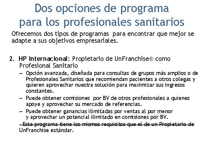 Dos opciones de programa para los profesionales sanitarios Ofrecemos dos tipos de programas para