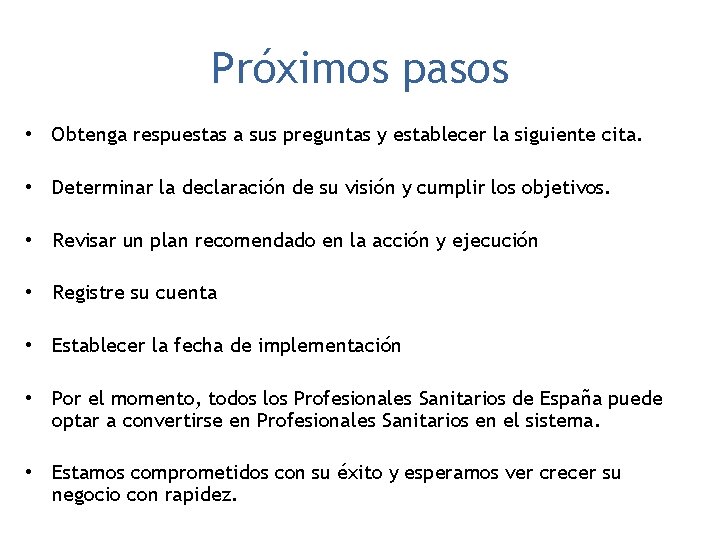 Próximos pasos • Obtenga respuestas a sus preguntas y establecer la siguiente cita. •