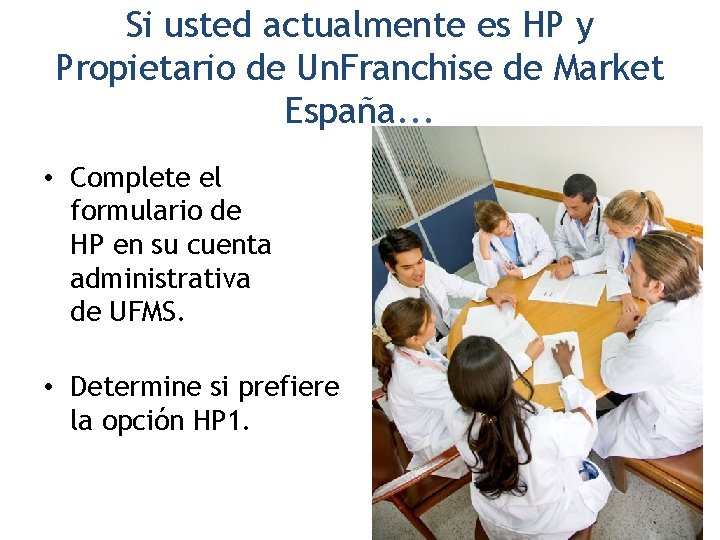 Si usted actualmente es HP y Propietario de Un. Franchise de Market España. .