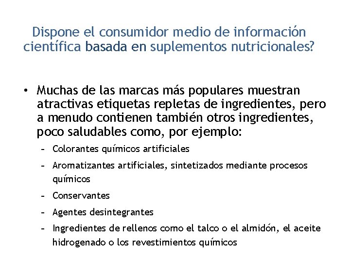 Dispone el consumidor medio de información científica basada en suplementos nutricionales? • Muchas de