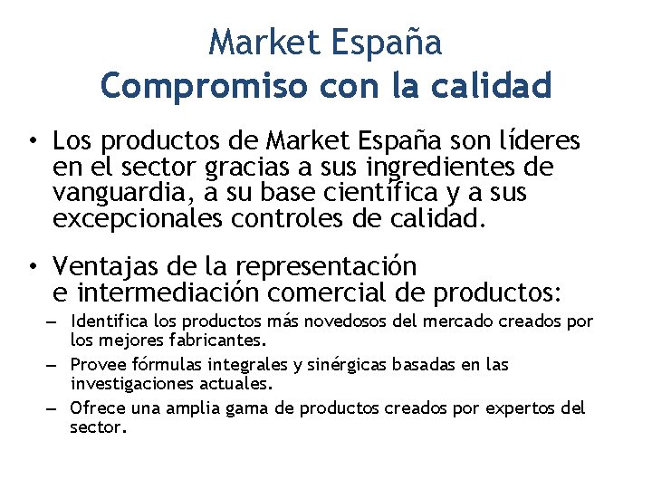 Market España Compromiso con la calidad • Los productos de Market España son líderes