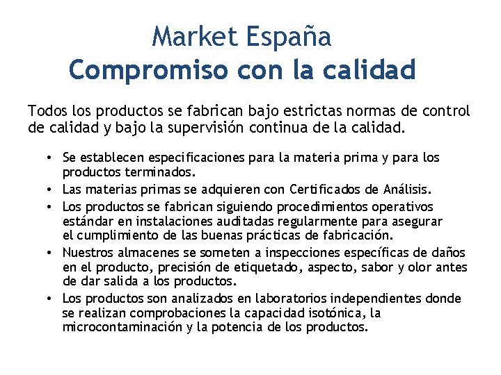 Market España Compromiso con la calidad Todos los productos se fabrican bajo estrictas normas