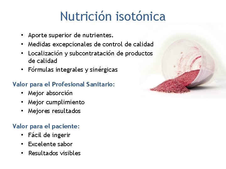 Nutrición isotónica • Aporte superior de nutrientes. • Medidas excepcionales de control de calidad
