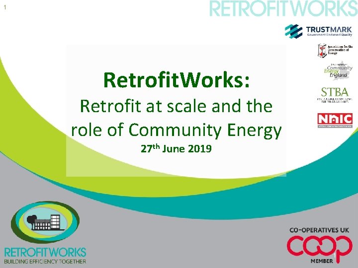 1 Retrofit. Works: Retrofit at scale and the role of Community Energy 27 th