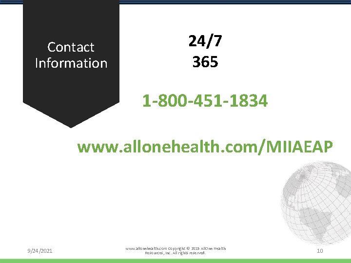 Contact Information 24/7 365 1 -800 -451 -1834 www. allonehealth. com/MIIAEAP 9/24/2021 www. allonehealth.