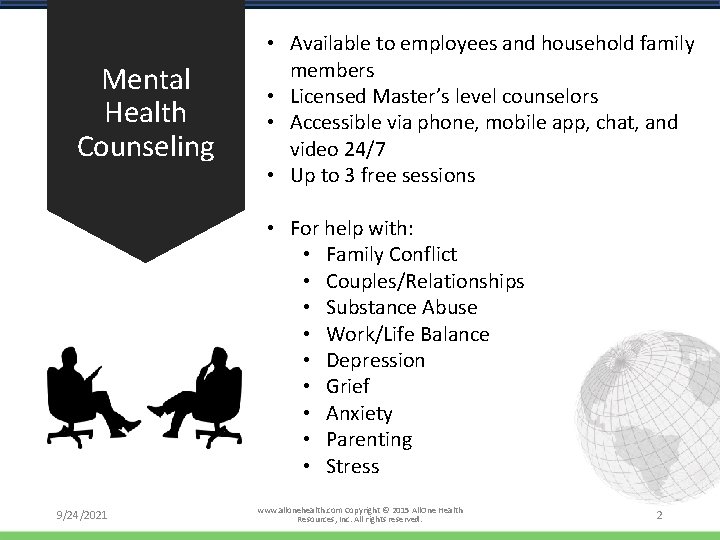 Mental Health Counseling • Available to employees and household family members • Licensed Master’s