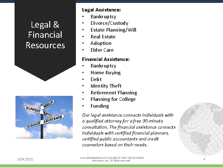 Legal & Financial Resources Legal Assistance: • Bankruptcy • Divorce/Custody • Estate Planning/Will •